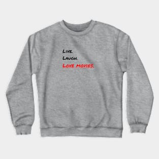 'Live, Laugh, Love Movies' Crewneck Sweatshirt